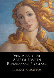 Couverture de l’ouvrage Venus and the Arts of Love in Renaissance Florence
