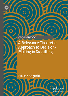 Couverture de l’ouvrage A Relevance-Theoretic Approach to Decision-Making in Subtitling