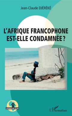 Couverture de l’ouvrage L'Afrique francophone est-elle condamnée ?