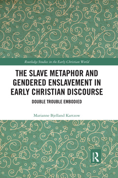 Couverture de l’ouvrage The Slave Metaphor and Gendered Enslavement in Early Christian Discourse