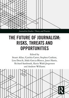 Couverture de l’ouvrage The Future of Journalism: Risks, Threats and Opportunities