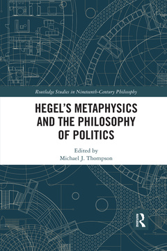 Couverture de l’ouvrage Hegel’s Metaphysics and the Philosophy of Politics
