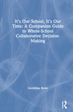 Couverture de l’ouvrage It’s Our School, It’s Our Time: A Companion Guide to Whole-School Collaborative Decision-Making