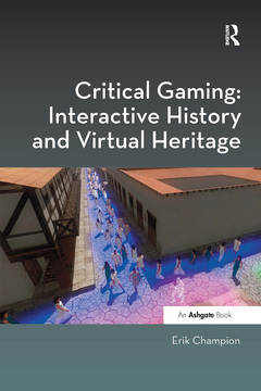 Couverture de l’ouvrage Critical Gaming: Interactive History and Virtual Heritage