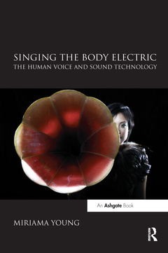 Couverture de l’ouvrage Singing the Body Electric: The Human Voice and Sound Technology