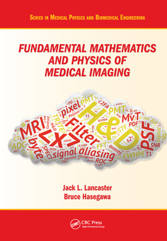 Couverture de l’ouvrage Fundamental Mathematics and Physics of Medical Imaging
