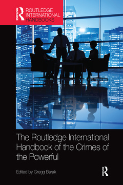Couverture de l’ouvrage The Routledge International Handbook of the Crimes of the Powerful