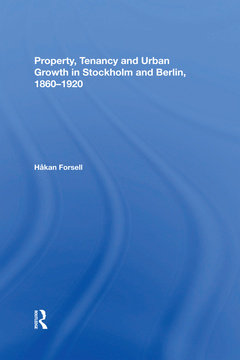 Couverture de l’ouvrage Property, Tenancy and Urban Growth in Stockholm and Berlin, 1860�1920