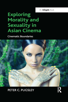 Cover of the book Exploring Morality and Sexuality in Asian Cinema