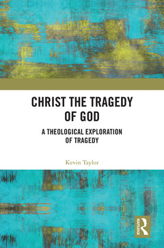 Couverture de l’ouvrage Christ the Tragedy of God
