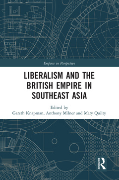 Couverture de l’ouvrage Liberalism and the British Empire in Southeast Asia