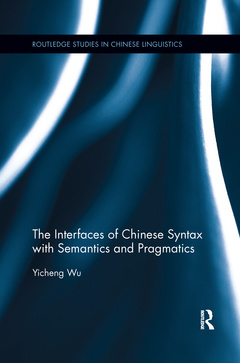 Couverture de l’ouvrage The Interfaces of Chinese Syntax with Semantics and Pragmatics