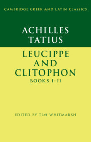 Couverture de l’ouvrage Achilles Tatius: Leucippe and Clitophon Books I–II