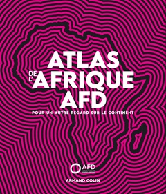 Couverture de l’ouvrage Atlas de l'Afrique AFD - Pour un autre regard sur le continent
