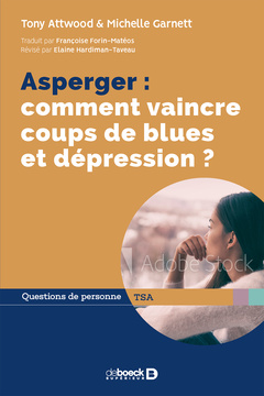 Couverture de l’ouvrage Asperger : comment vaincre coups de blues et dépression ?