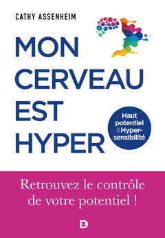 Cover of the book Mon cerveau est hyper - Haut potentiel et Hypersensibilité