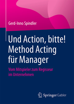 Couverture de l’ouvrage Und Action, bitte! Method Acting für Manager