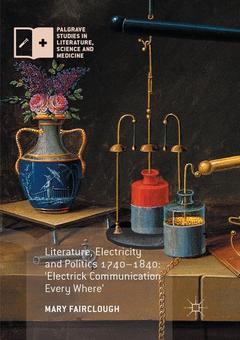 Couverture de l’ouvrage Literature, Electricity and Politics 1740–1840