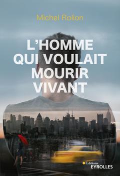 Cover of the book L'homme qui voulait mourir vivant