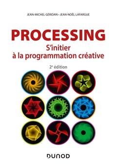 Couverture de l’ouvrage Processing - 2e éd. - S'initier à la programmation créative