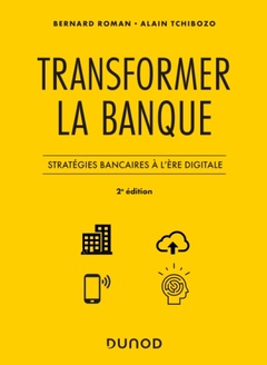 Couverture de l’ouvrage Transformer la banque - 2e ed. - Quelles stratégies à l'ère digitale ?