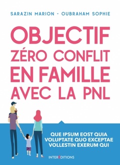 Cover of the book Objectif 100% bonheur d'être parent grâce à la PNL - Les clés pour éduquer dans la bienveillance