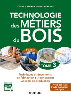 Couverture de l’ouvrage Technologie des métiers du bois - Tome 3 - 3e éd. - Techniques et documents de fabrication - Agencem