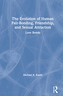 Couverture de l’ouvrage The Evolution of Human Pair-Bonding, Friendship, and Sexual Attraction