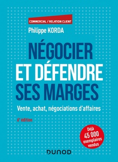 Couverture de l’ouvrage Négocier et défendre ses marges - 6e éd. - Vente, achat, négociations d'affaires