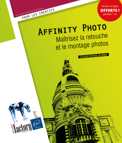 Couverture de l’ouvrage Affinity Photo - Maîtrisez la retouche et le montage photos