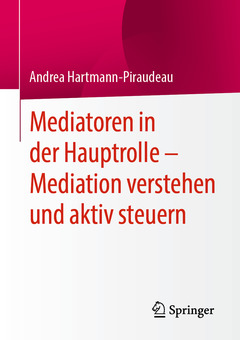 Couverture de l’ouvrage Mediatoren in der Hauptrolle – Mediation verstehen und aktiv steuern