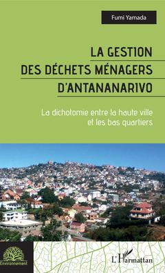 Couverture de l’ouvrage La gestion des déchets ménagers d'Antananarivo