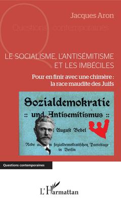 Cover of the book Le socialisme, l'antisémitisme et les imbéciles
