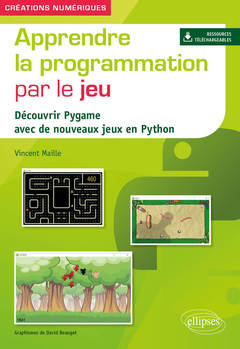Couverture de l’ouvrage Apprendre la programmation par le jeu - Découvrir Pygame avec de nouveaux jeux en Python