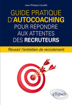 Couverture de l’ouvrage Guide pratique d'autocoaching pour répondre aux attentes des recruteurs - Réussir l'entretien de recrutement