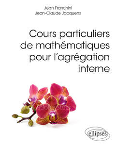 Couverture de l’ouvrage Cours particuliers de mathématiques pour l'agrégation interne