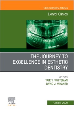 Couverture de l’ouvrage The Journey To Excellence in Esthetic Dentistry, An Issue of Dental Clinics of North America