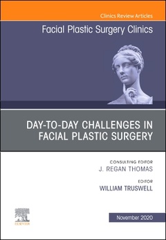 Couverture de l’ouvrage Day-to-day Challenges in Facial Plastic Surgery,An Issue of Facial Plastic Surgery Clinics of North America