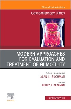 Couverture de l’ouvrage Modern Approaches for Evaluation and Treatment of GI Motility Disorders, An Issue of Gastroenterology Clinics of North America