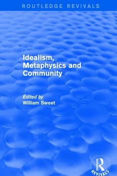 Couverture de l’ouvrage Idealism, Metaphysics and Community