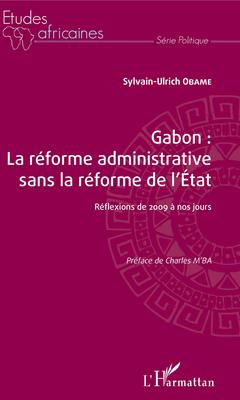 Couverture de l’ouvrage Gabon : la réforme administrative sans la réforme de l'Etat