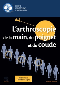 Cover of the book L'arthroscopie de la main, du poignet et du coude