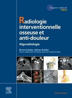 Couverture de l’ouvrage Radiologie Interventionnelle osseuse et anti-douleur