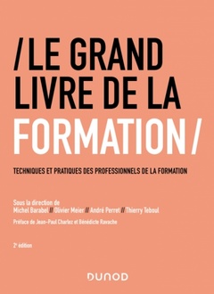 Cover of the book Le Grand Livre de la Formation - 3e éd. - Techniques et pratiques des professionnels du développemen