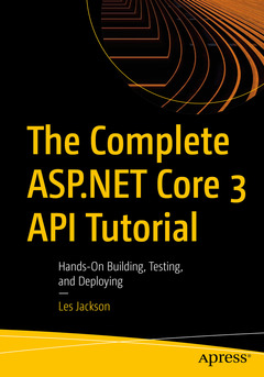 Cover of the book The Complete ASP.NET Core 3 API Tutorial