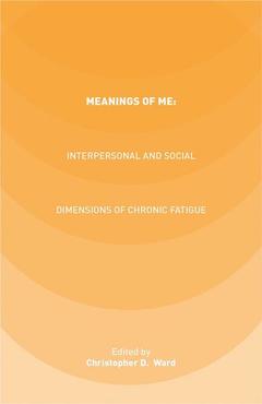 Couverture de l’ouvrage Meanings of ME: Interpersonal and Social Dimensions of Chronic Fatigue
