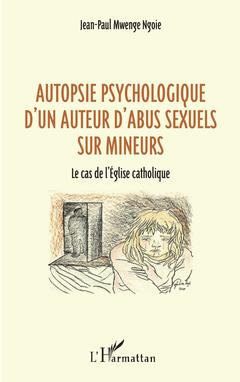 Couverture de l’ouvrage Autopsie psychologique d'un auteur d'abus sexuel sur mineurs