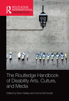 Couverture de l’ouvrage The Routledge Handbook of Disability Arts, Culture, and Media