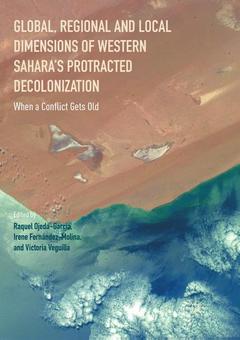 Couverture de l’ouvrage Global, Regional and Local Dimensions of Western Sahara’s Protracted Decolonization