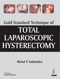 Couverture de l’ouvrage Gold Standard Technique of Total Laparoscopic Hysterectomy